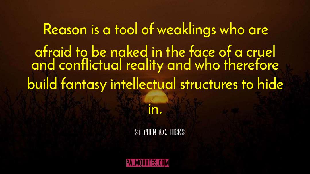 Weaklings quotes by Stephen R.C. Hicks
