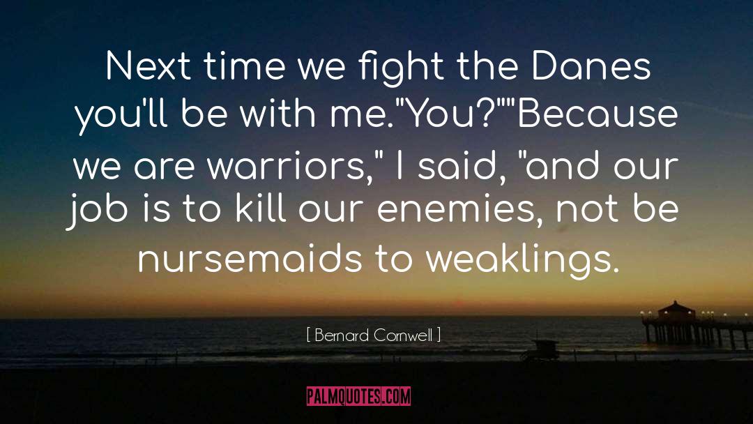 Weaklings quotes by Bernard Cornwell