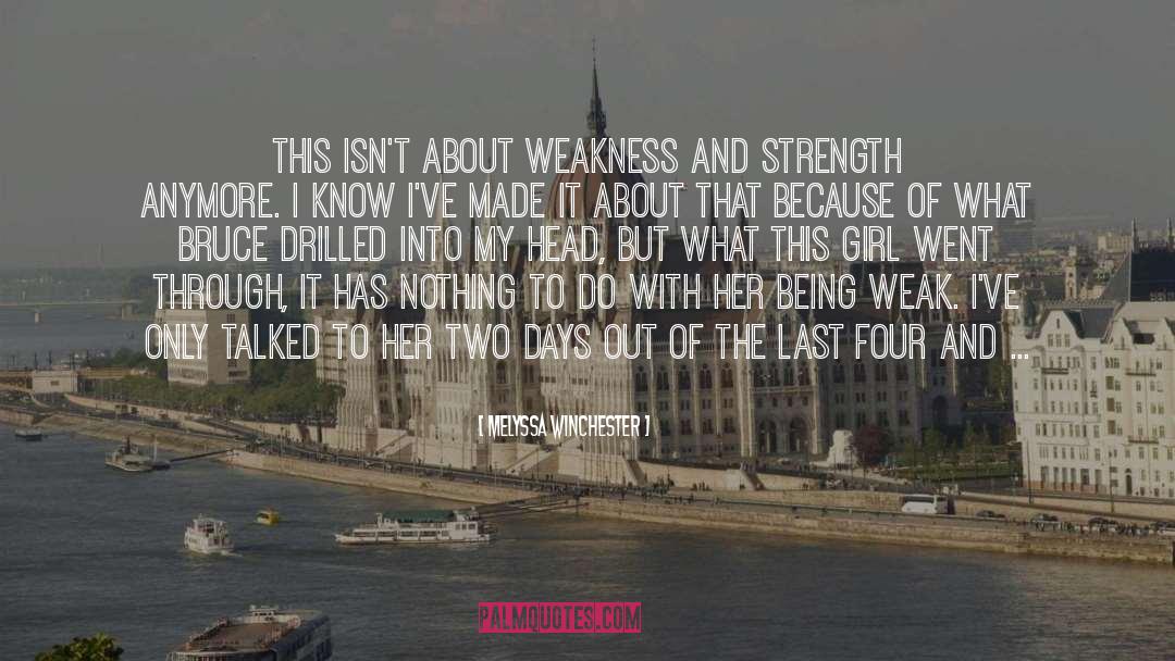 Weakness And Strength quotes by Melyssa Winchester