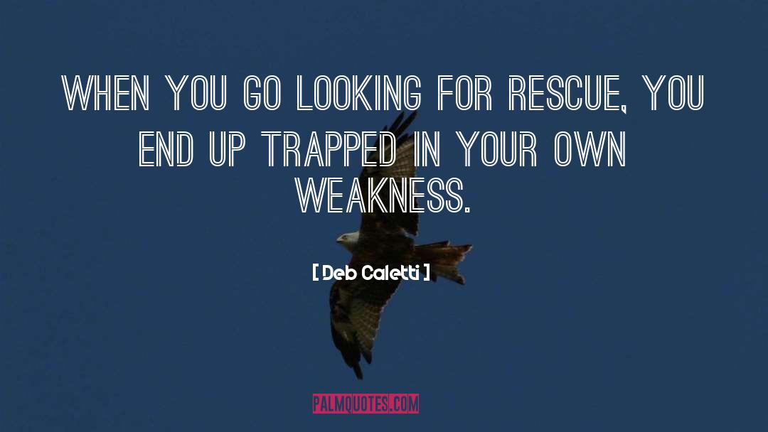 Weakness And Strength quotes by Deb Caletti