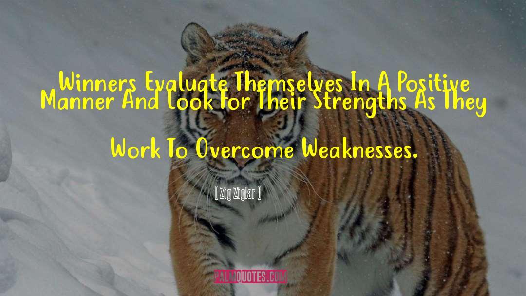 Weakness And Strength quotes by Zig Ziglar