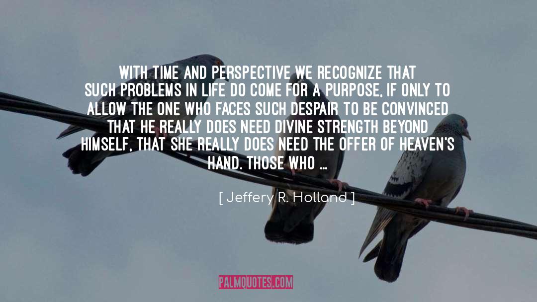 Weakness In You quotes by Jeffery R. Holland