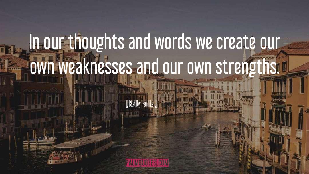 Weakness Itself quotes by Betty Eadie