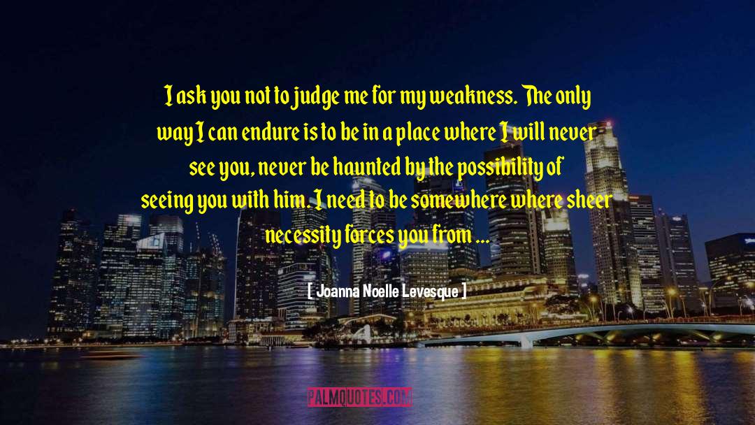 Weakness Itself quotes by Joanna Noelle Levesque