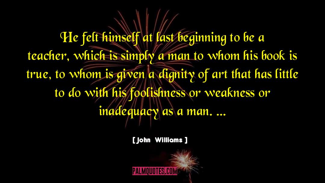 Weakness Of Character quotes by John  Williams