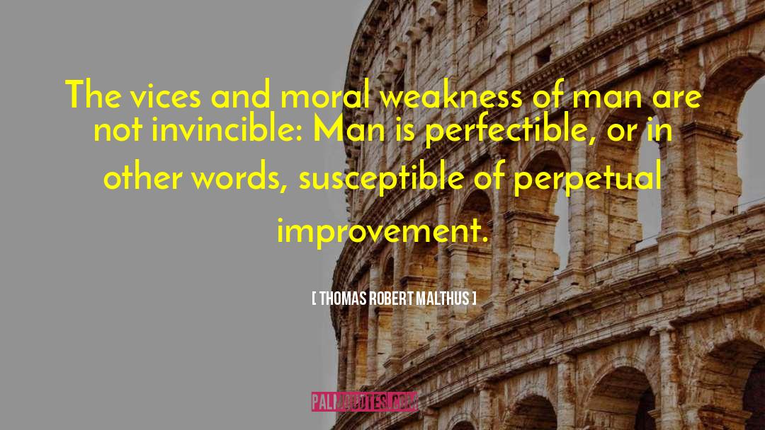 Weakness Of Man quotes by Thomas Robert Malthus