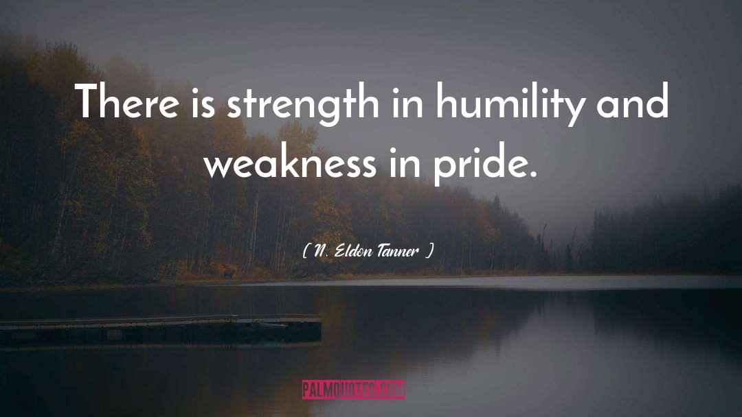 Weakness quotes by N. Eldon Tanner