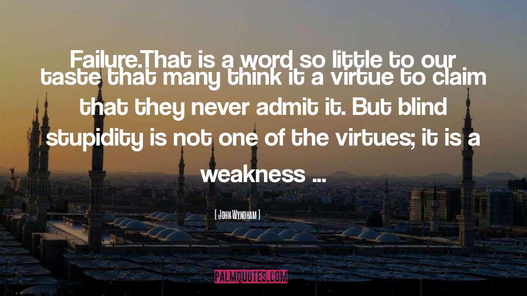 Weakness quotes by John Wyndham