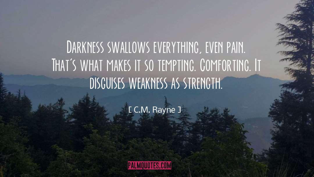 Weakness quotes by C.M. Rayne