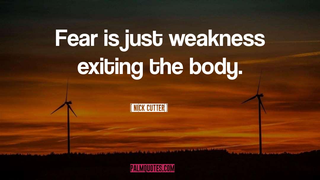 Weakness quotes by Nick Cutter