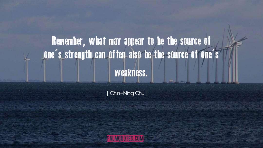 Weakness quotes by Chin-Ning Chu