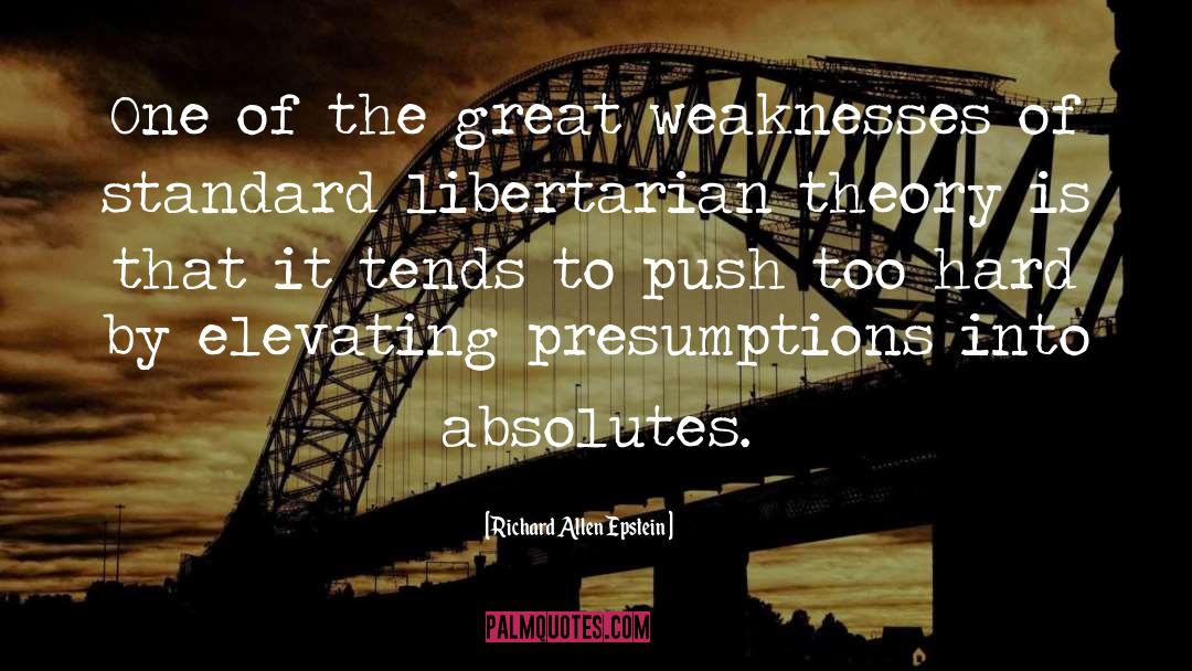 Weaknesses quotes by Richard Allen Epstein