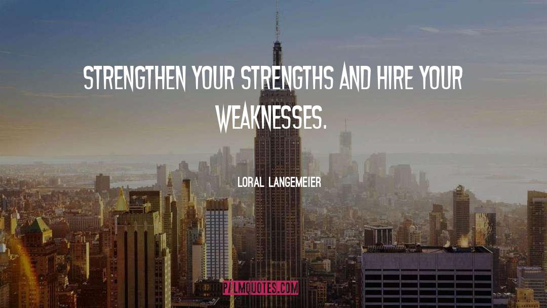 Weaknesses quotes by Loral Langemeier