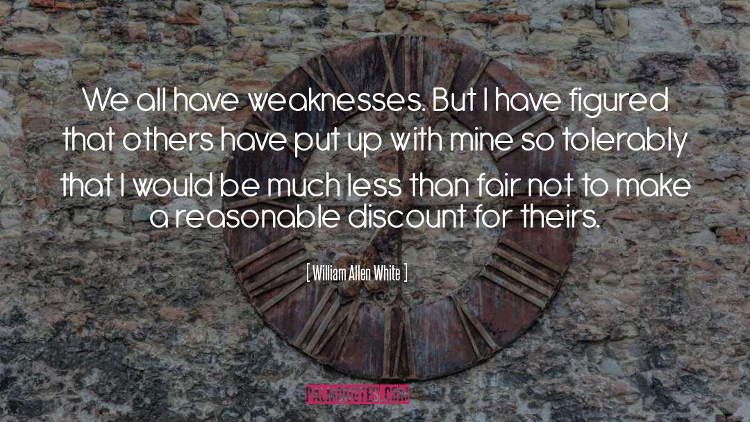 Weaknesses quotes by William Allen White