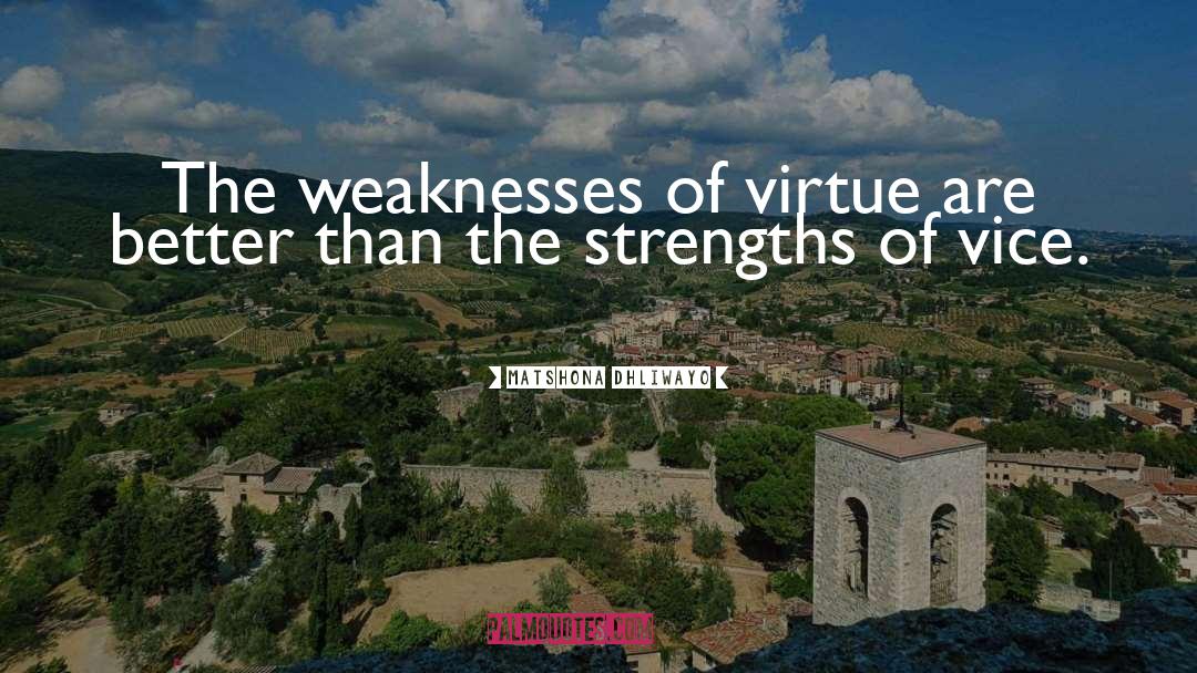Weaknesses quotes by Matshona Dhliwayo
