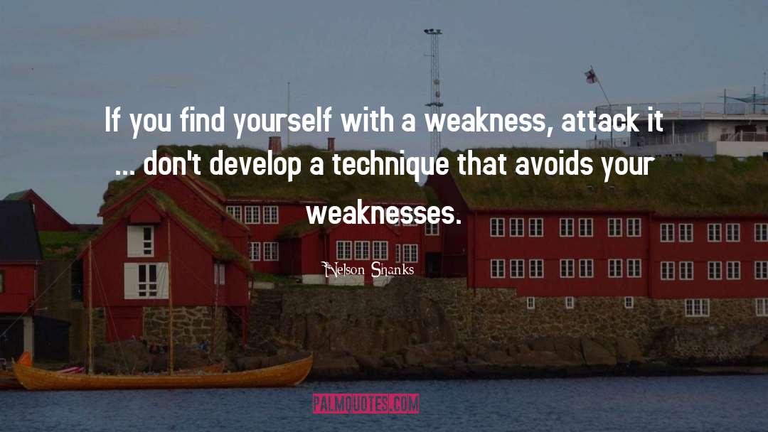 Weaknesses quotes by Nelson Shanks