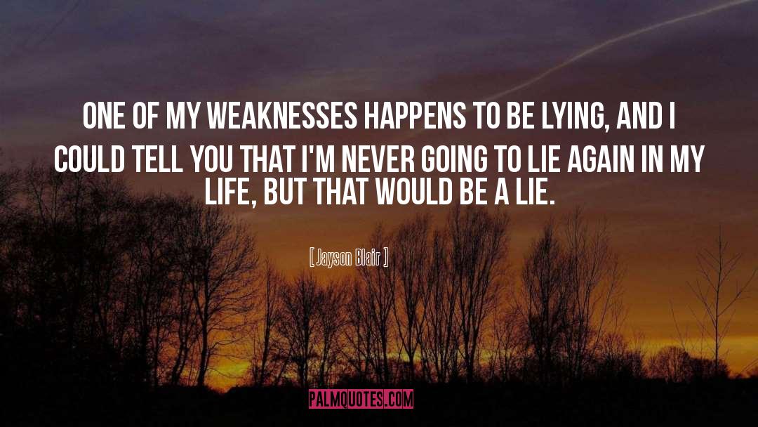 Weaknesses quotes by Jayson Blair