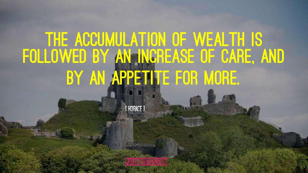Wealth Accumulation quotes by Horace