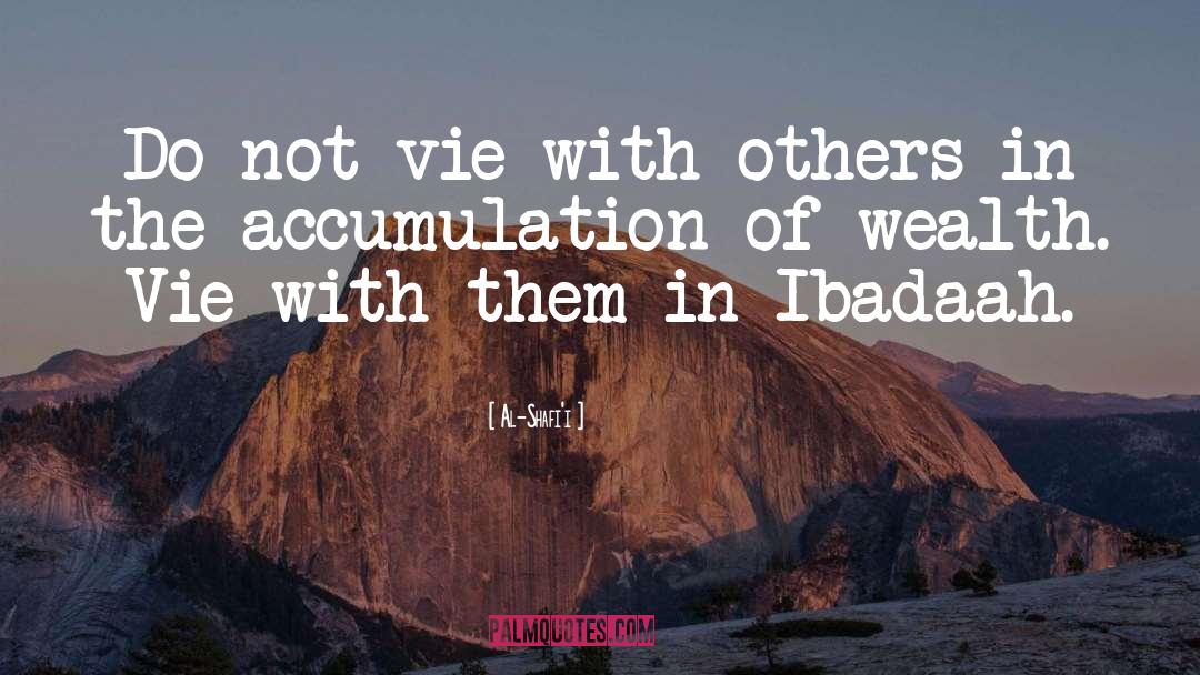 Wealth Accumulation quotes by Al-Shafi'i