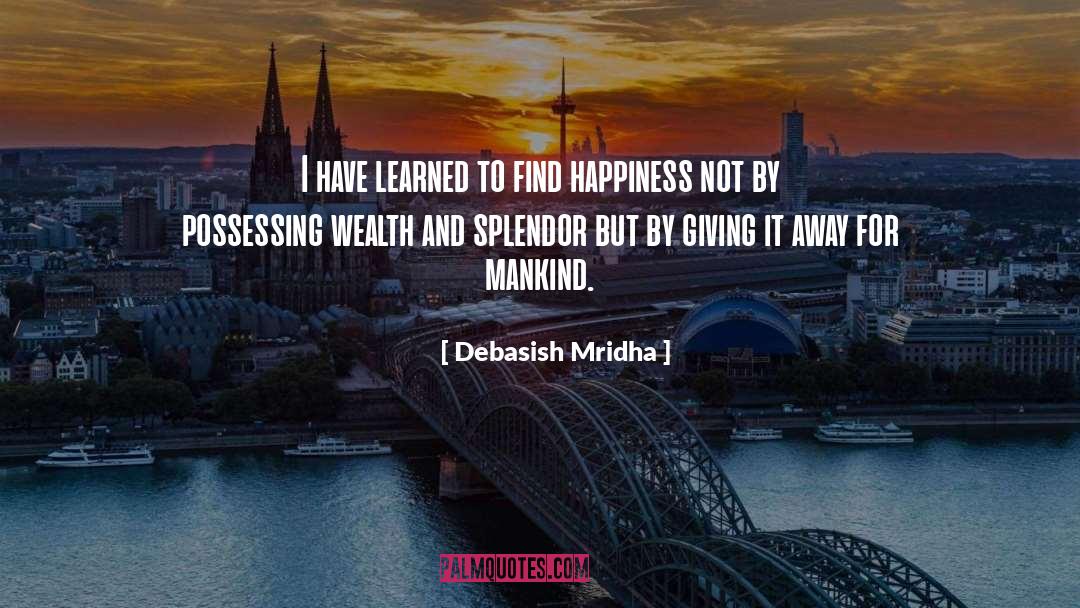 Wealth And Splendor quotes by Debasish Mridha