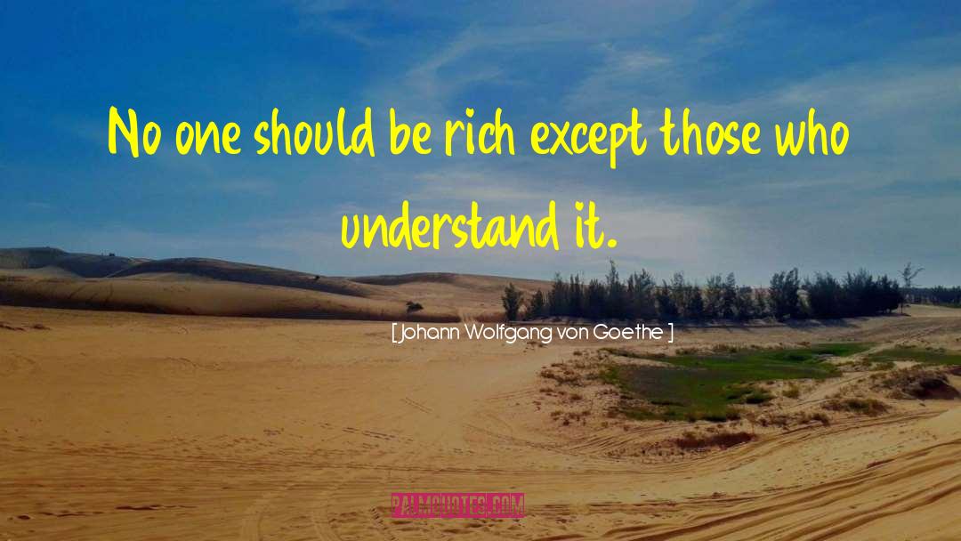 Wealth Bible quotes by Johann Wolfgang Von Goethe