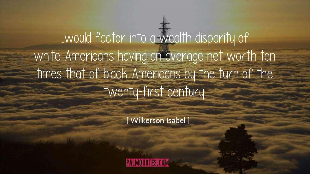 Wealth Disparity quotes by Wilkerson Isabel