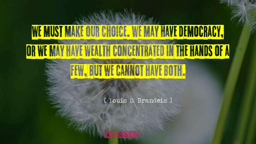 Wealth Dynamics quotes by Louis D. Brandeis