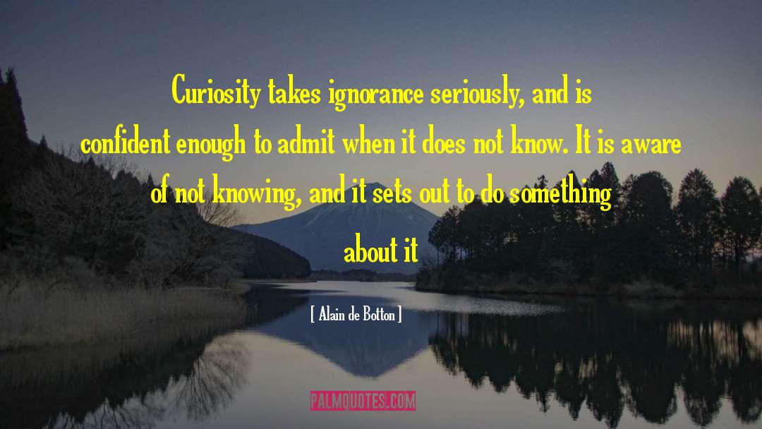Wealth Of Knowledge quotes by Alain De Botton