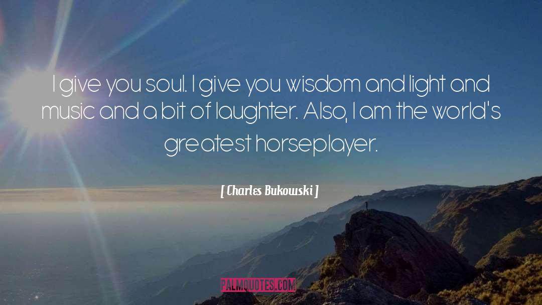 Wealth Of Soul quotes by Charles Bukowski