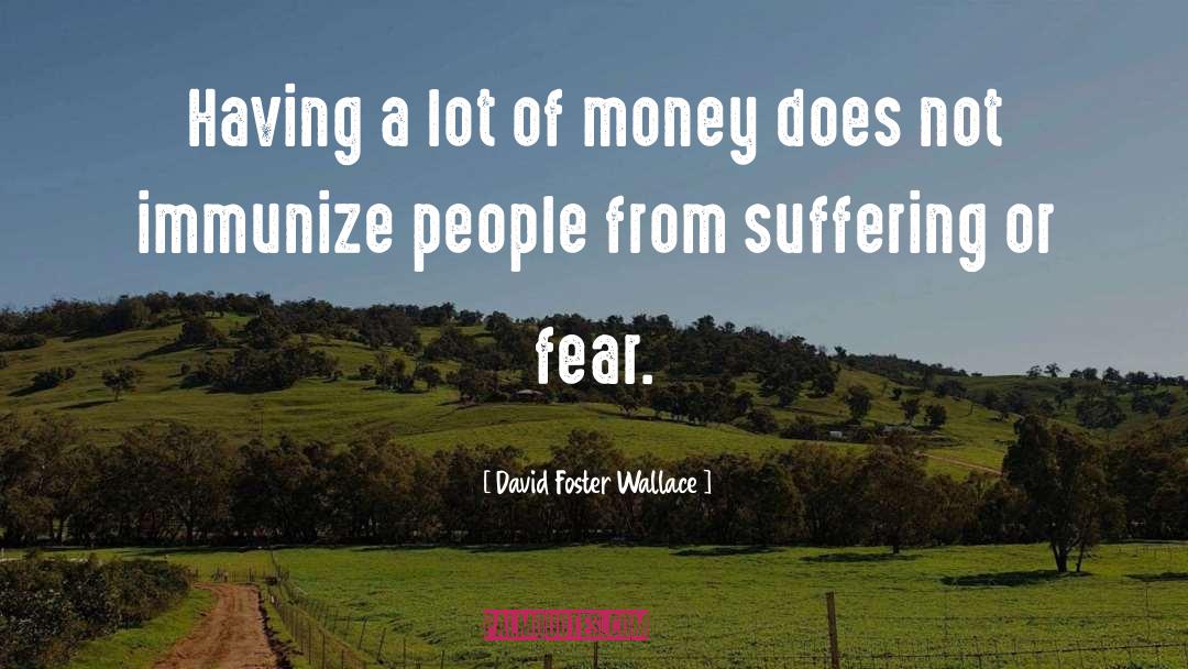 Wealth quotes by David Foster Wallace