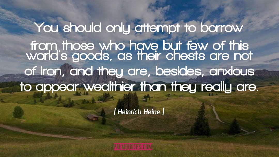 Wealthier quotes by Heinrich Heine