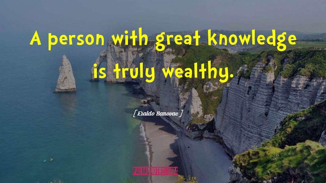 Wealthy Person quotes by Eraldo Banovac