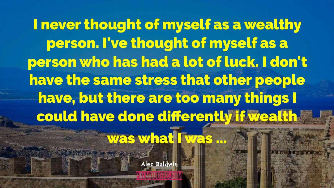 Wealthy Person quotes by Alec Baldwin