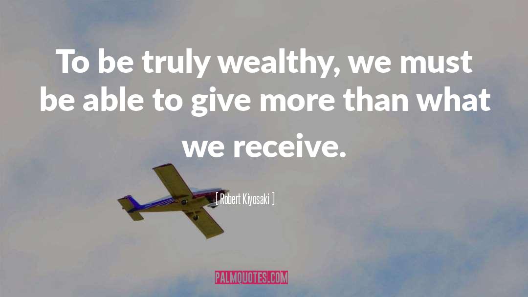 Wealthy quotes by Robert Kiyosaki