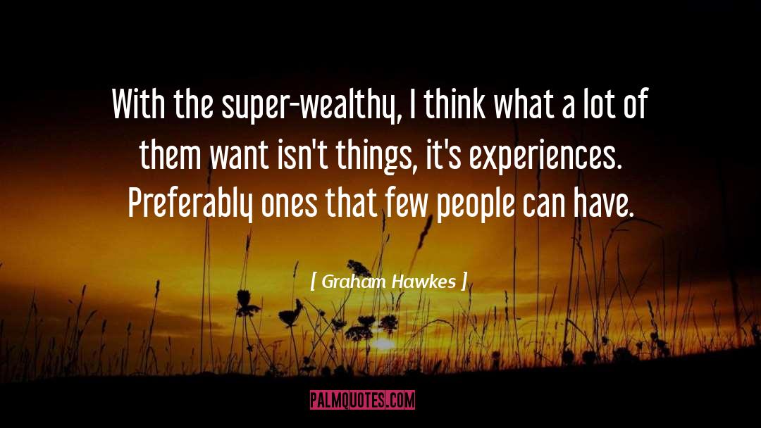 Wealthy quotes by Graham Hawkes