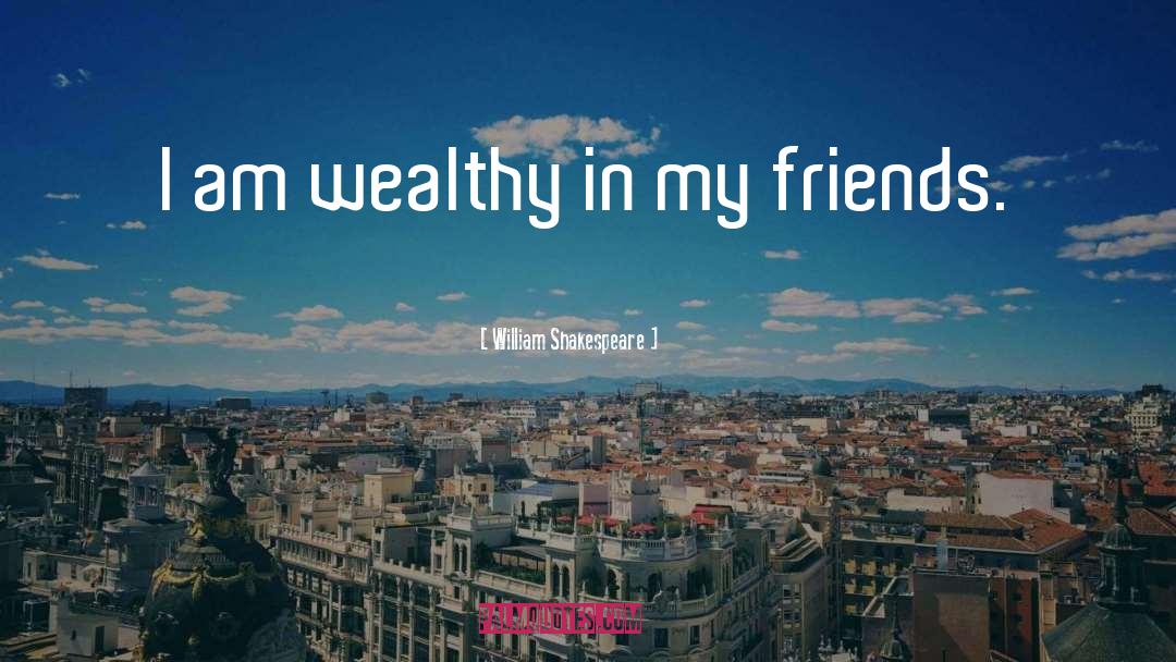 Wealthy quotes by William Shakespeare