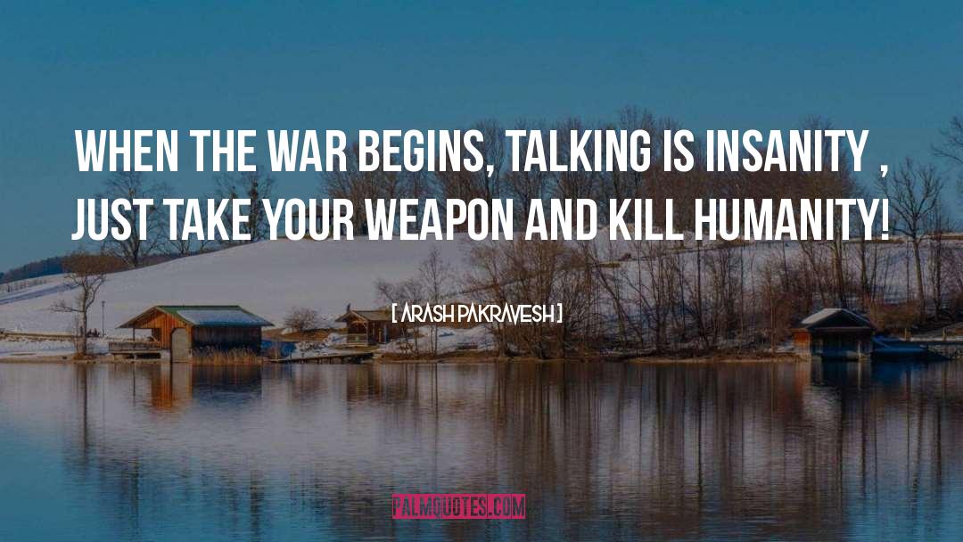 Weapon quotes by Arash Pakravesh