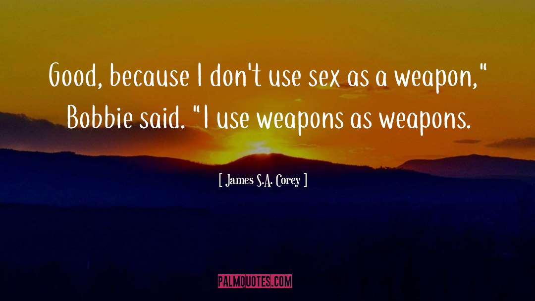 Weapon quotes by James S.A. Corey