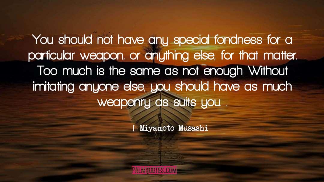 Weaponry quotes by Miyamoto Musashi