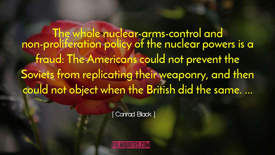 Weaponry quotes by Conrad Black