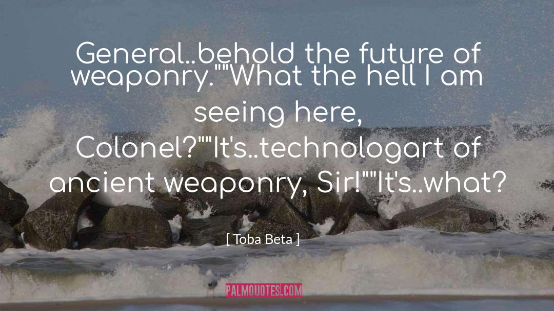 Weaponry quotes by Toba Beta