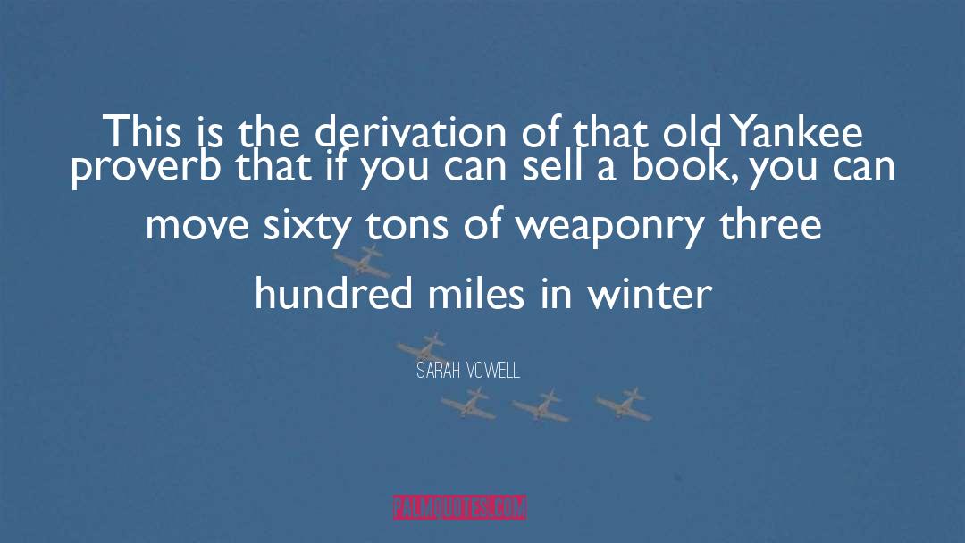 Weaponry quotes by Sarah Vowell