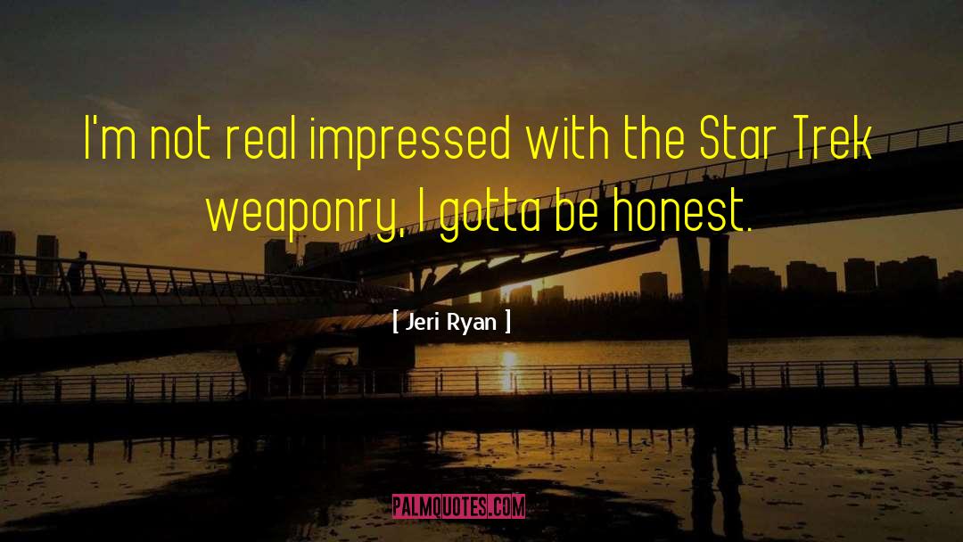 Weaponry quotes by Jeri Ryan