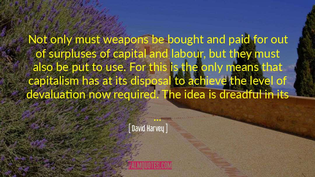 Weapons In Spanish quotes by David Harvey