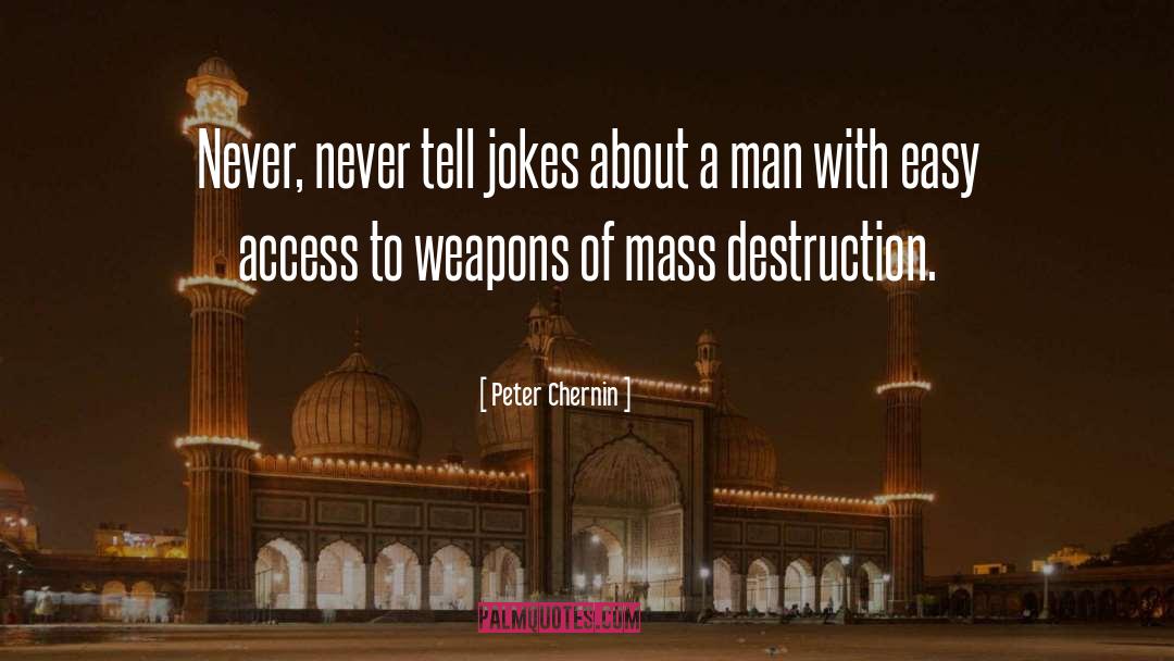 Weapons Of Mass Destruction quotes by Peter Chernin