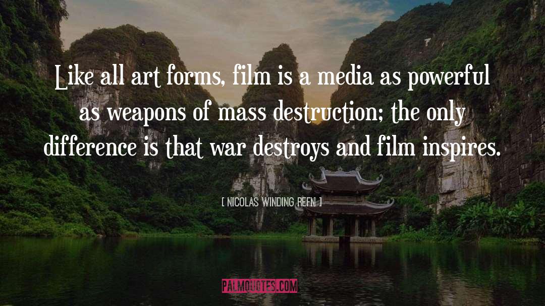 Weapons Of Mass Destruction quotes by Nicolas Winding Refn