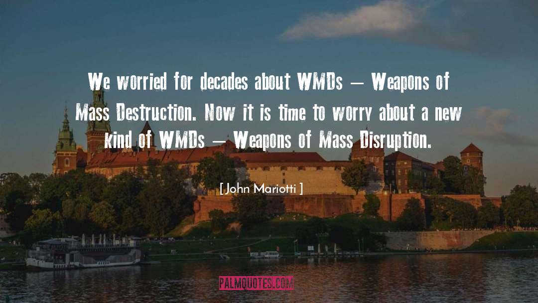 Weapons Of Mass Destruction quotes by John Mariotti