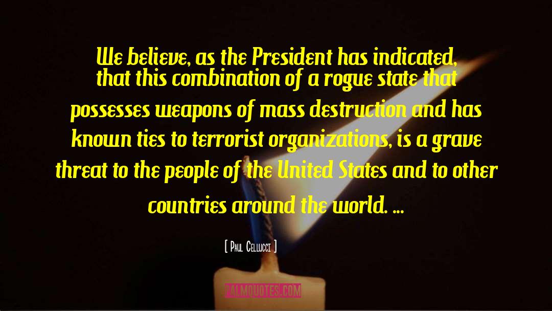 Weapons Of Mass Destruction quotes by Paul Cellucci