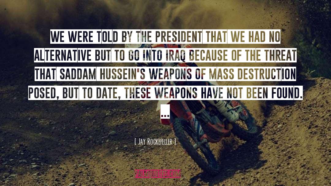 Weapons Of Mass Destruction quotes by Jay Rockefeller