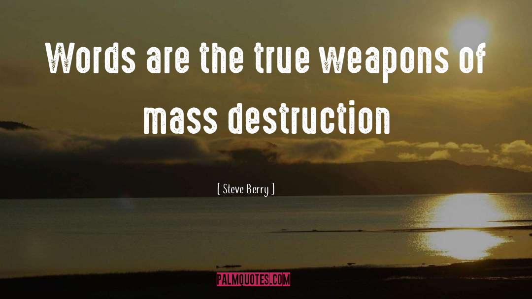 Weapons Of Mass Destruction quotes by Steve Berry